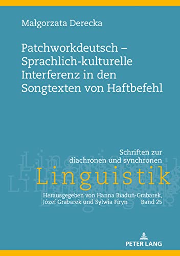 Patchworkdeutsch – Sprachlich-kulturelle Interferenz in den Songtexten von Haftbefehl (Schriften zur diachronen und synchronen Linguistik, Band 25)