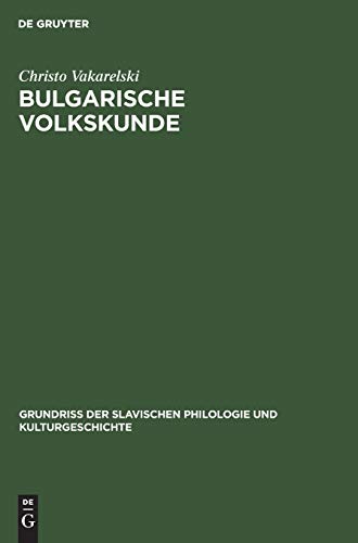 Bulgarische Volkskunde (Grundriß der Slavischen Philologie und Kulturgeschichte, 15, Band 15)