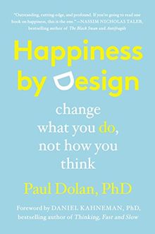 Happiness by Design: Change What You Do, Not How You Think