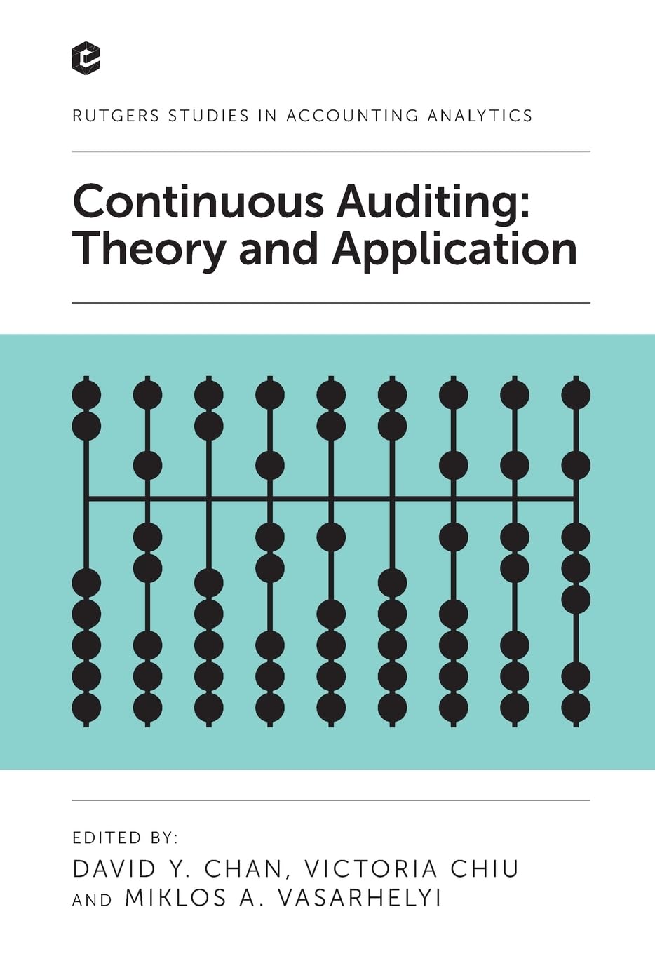 Continuous Auditing: Theory and Application (Rutgers Accounting Information Systems)