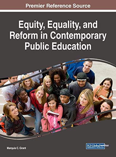 Equity, Equality, and Reform in Contemporary Public Education (Advances in Educational Marketing, Administration, and Leadership)