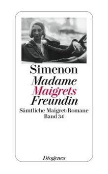 Madame Maigrets Freundin: Sämtliche Maigret-Romane