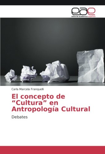 El concepto de “Cultura” en Antropología Cultural: Debates
