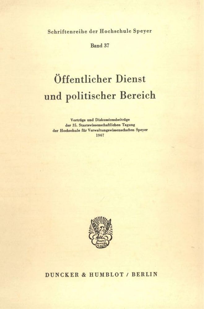 Öffentlicher Dienst und politischer Bereich.: Vorträge und Diskussionsbeiträge der 35. Staatswissenschaftlichen Tagung der Hochschule für ... der Hochschule Speyer, Band 37)