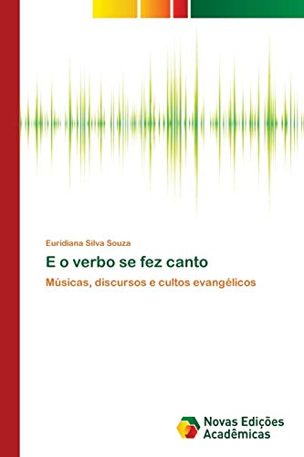 E o verbo se fez canto: Músicas, discursos e cultos evangélicos