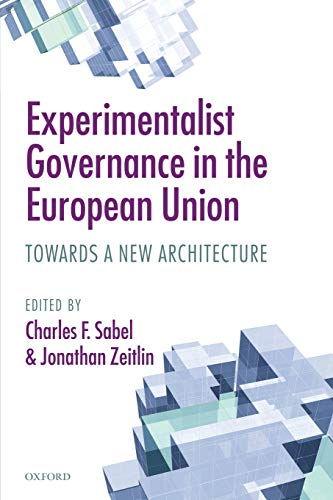 Experimentalist Governance in the European Union: Towards A New Architecture