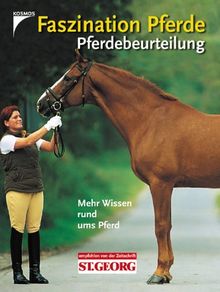 Faszination Pferd - Pferdebeurteilung. Mehr Wissen rund ums Pferd