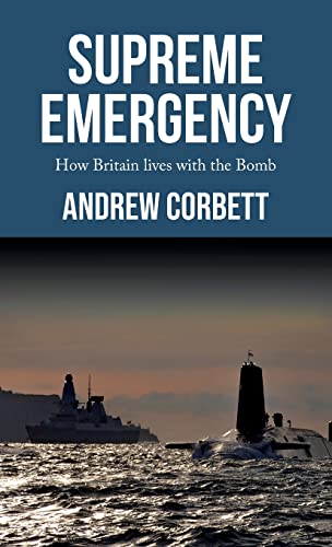 Supreme emergency: How Britain lives with the Bomb