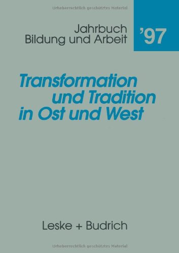 Transformation und Tradition in Ost und West (Jahrbuch Bildung und Arbeit)