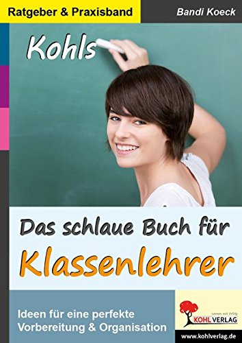 Das schlaue Buch für Klassenlehrer: Ideen & Anregungen für eine perfekte Vorbereitung und Organisation