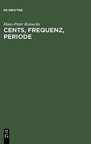 Cents, Frequenz, Periode: Umrechnungstabellen für musikalische Akustik und Musikethnologie