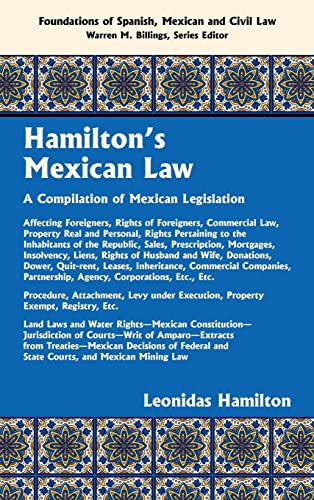 Hamilton's Mexican Law [1882] (Foundations of Spanish, Mexican and Civil Law)