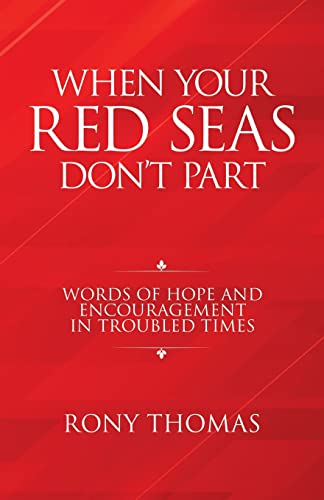 When Your Red Seas Don't Part: Words of Hope and Encouragement in Troubled Times