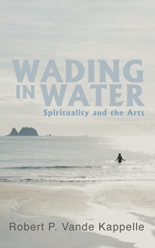 Wading in Water: Spirituality and the Arts