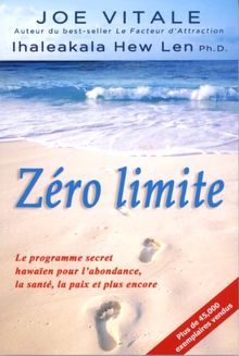 Zéro limite : Le programme secret hawaïen pour l'abondance, la santé, la paix et plus encore