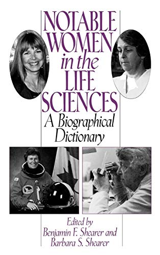 Notable Women in the Life Sciences: A Biographical Dictionary (Contemporary Writers)