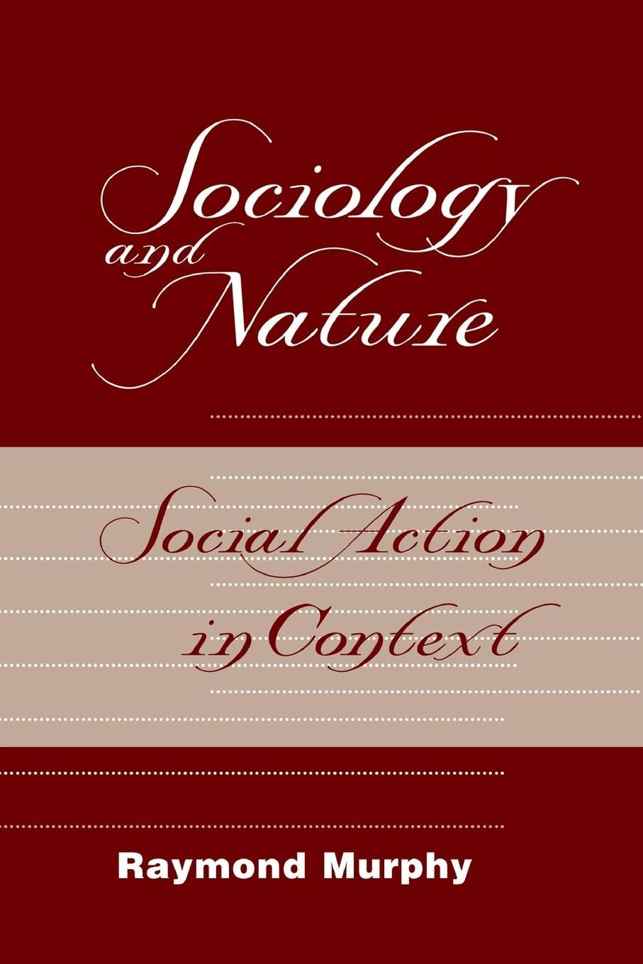 Sociology And Nature: Social Action In Context