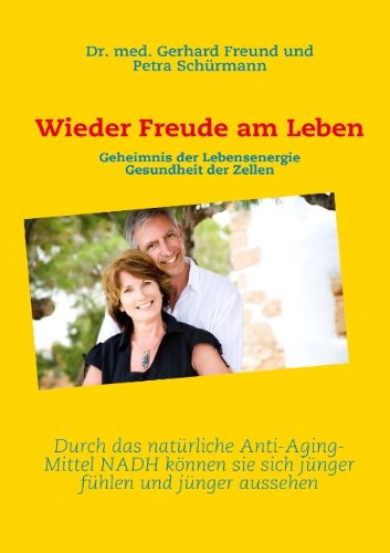 Wieder Freude am Leben: Geheimnis der Lebensenergie - Gesundheit der Zellen