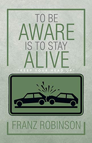 To Be Aware Is To Stay Alive