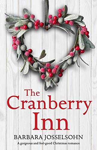 Barbara Josselsohn The Cranberry Inn, A Gorgeous And Feel Good Christmas Romance