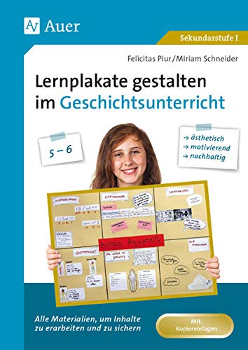 Lernplakate gestalten im Geschichtsunterricht 5-6: Alle Materialien, um Inhalte zu erarbeiten und zu sichern: ästhetisch, motivierend, nachhaltig! (5. und 6. Klasse)