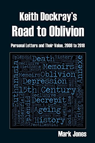 Keith Dockray's Road to Oblivion: Personal Letters and Their Value, 2008 to 2018