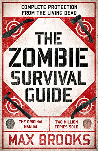 Max Brooks The Zombie Survival Guide, Complete Protection From The Living Dead