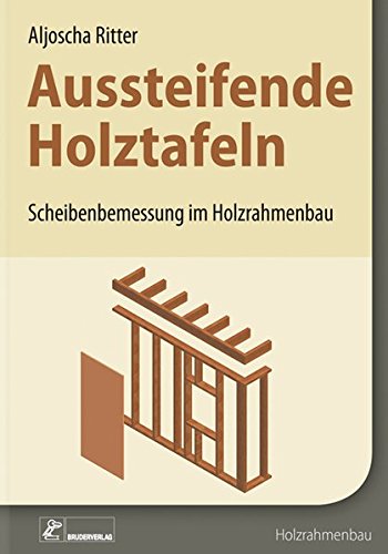 Aussteifende Holztafeln: Scheibenbemessung im Holzrahmenbau