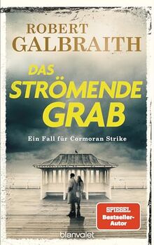 Das strömende Grab: Ein Fall für Cormoran Strike (Die Cormoran-Strike-Reihe, Band 7)