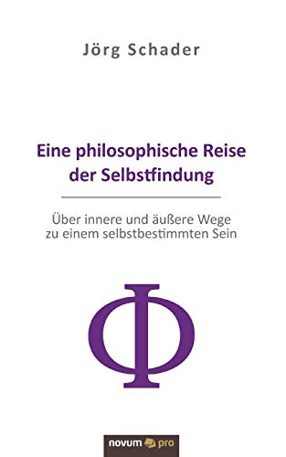 Eine philosophische Reise der Selbstfindung: Über innere und äußere Wege zu einem selbstbestimmten Sein