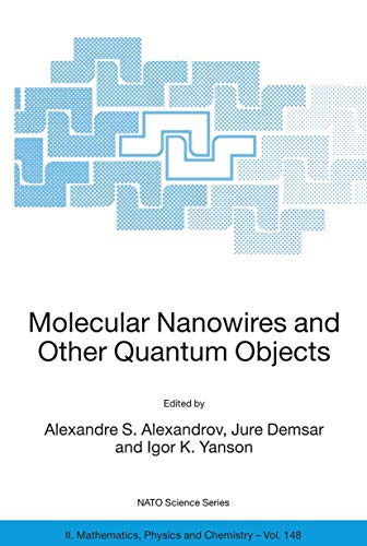 Molecular Nanowires and Other Quantum Objects (NATO Science Series II: Mathematics, Physics and Chemistry, 148, Band 148)