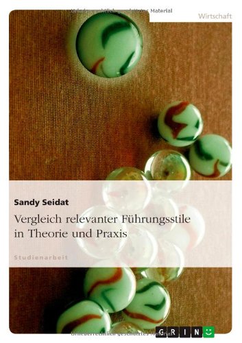 Vergleich relevanter Führungsstile in Theorie und Praxis