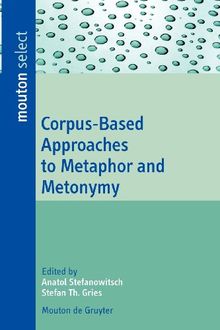 Corpus-Based Approaches to Metaphor and Metonymy (Mouton Select)