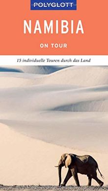 POLYGLOTT on tour Reiseführer Namibia: Individuelle Touren durch das Land