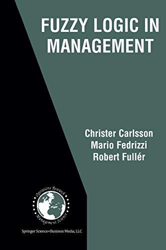 Fuzzy Logic in Management (International Series in Operations Research & Management Science, 66, Band 66)