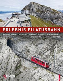 Erlebnis Pilatusbahn - Pilatus Railway Experience - Die steilste Zahnradbahn der Welt - The world s steepest cogwheel railway