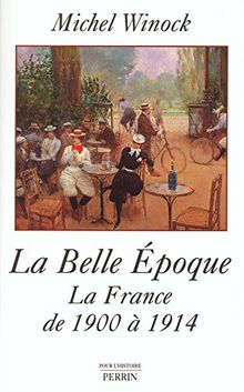 La Belle Epoque : la France de 1900 à 1914