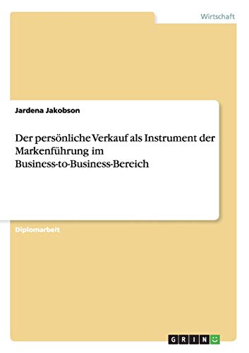 Der persönliche Verkauf als Instrument der Markenführung im Business-to-Business-Bereich