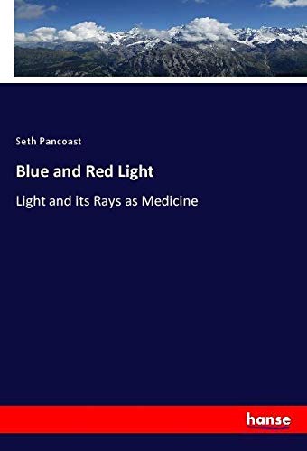 Blue and Red Light: Light and its Rays as Medicine