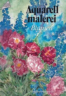 Aquarellmalerei 2. Blumen, Blüten, Blätter.