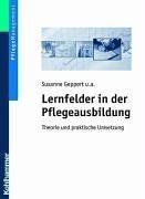 Lernfelder in der Pflegeausbildung: Theorie und praktische Umsetzung