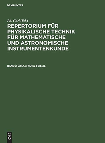Atlas: Tafel I bis XL (Repertorium für physikalische Technik für mathematische und astronomische Instrumentenkunde)
