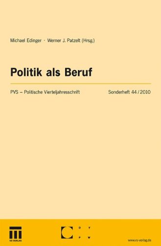 Politik als Beruf: Neue Perspektiven auf ein klassisches Thema (Politische Vierteljahresschrift Sonderhefte)