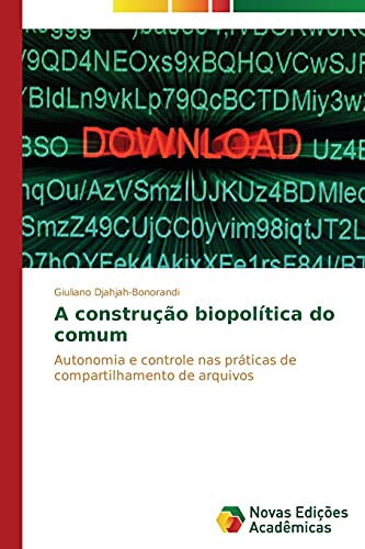 A construção biopolítica do comum: Autonomia e controle nas práticas de compartilhamento de arquivos