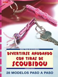 Serie Scoubidou nº 1. DIVERTIRSE ANUDANDO CON TIRAS DE SCOUBIDOU (Cp - Serie Scoubidou (drac, Band 1)