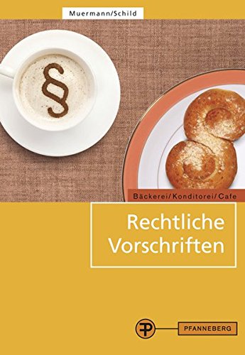 Rechtliche Vorschriften Bäckerei - Konditorei - Cafe - Bettina Muermann Egon Schild Kartoniert (TB)
