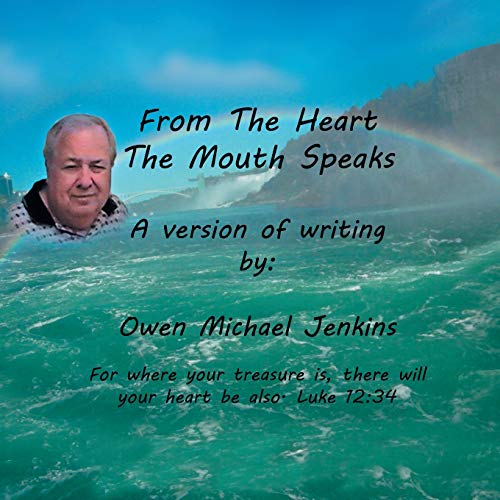 From The Heart The Mouth Speaks
