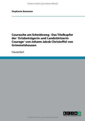 Courasche am Scheideweg - Das Titelkupfer der 'Ertzbetrügerin und Landstörtzerin Courage' von Johann Jakob Christoffel von Grimmelshausen