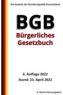 Das BGB - Bürgerliches Gesetzbuch, 6. Auflage 2022: Die Gesetze der Bundesrepublik Deutschland