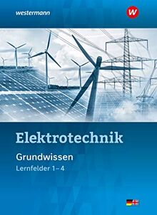 Elektrotechnik: Grundwissen Lernfelder 1-4: Schülerband: Lernfelder 1-4 / Grundwissen Lernfelder 1-4: Schülerband